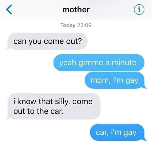 text conversation of a person coming out to their mother and doing a dad joke by saying their name is car