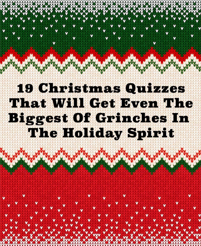 19 Christmas Quizzes That Will Get Even The Biggest Of Grinches In The Holiday Spirit