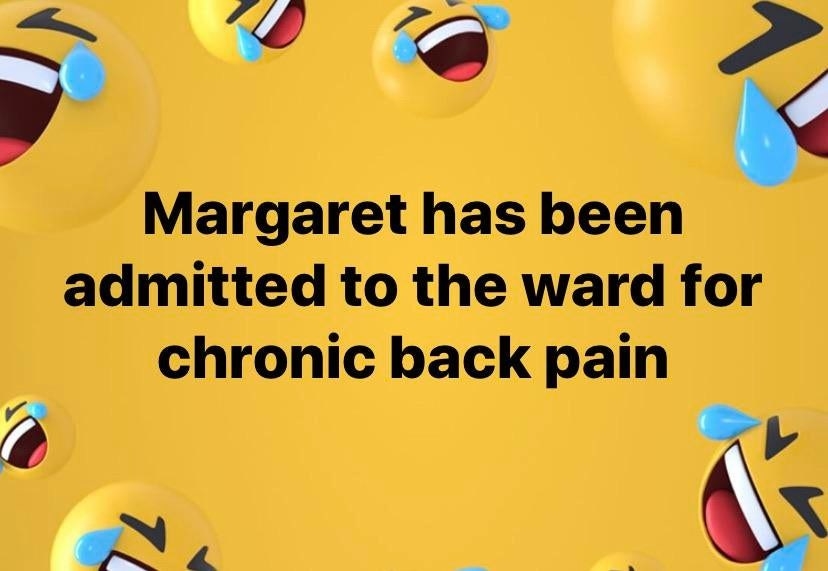 facebook post on laughing emojis that reads margaret has been admitted to the ward for chronic back pain