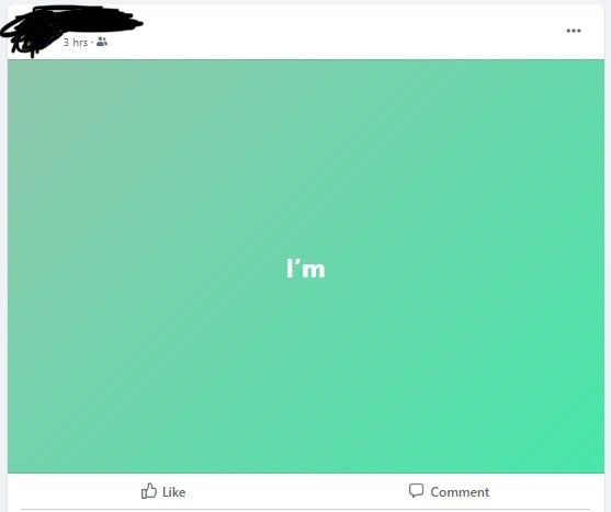 facebook post that just reads &quot;i&#x27;m&quot;