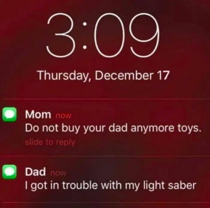 text reading do not buy your dad anymore toys and then the dad says i got in trouble with my light saber