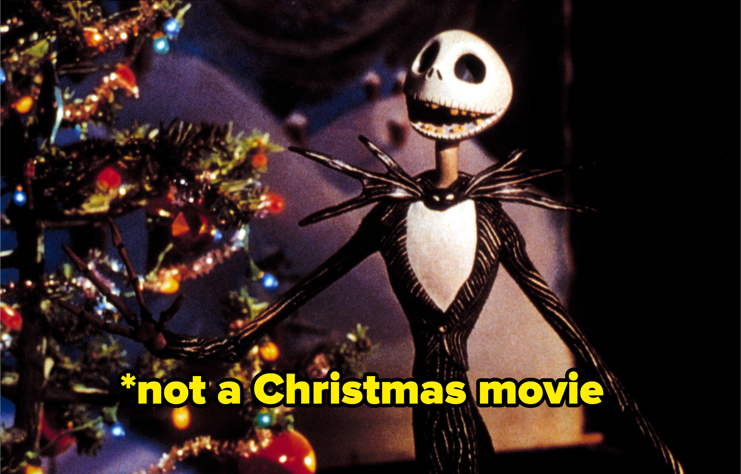 Jack Skellington next to a Christmas tree with the caption &quot;not a Christmas movie&quot;