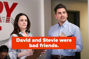 "David and Stevie were bad friends." with a picture of David and Stevie from Schitt's Creek together