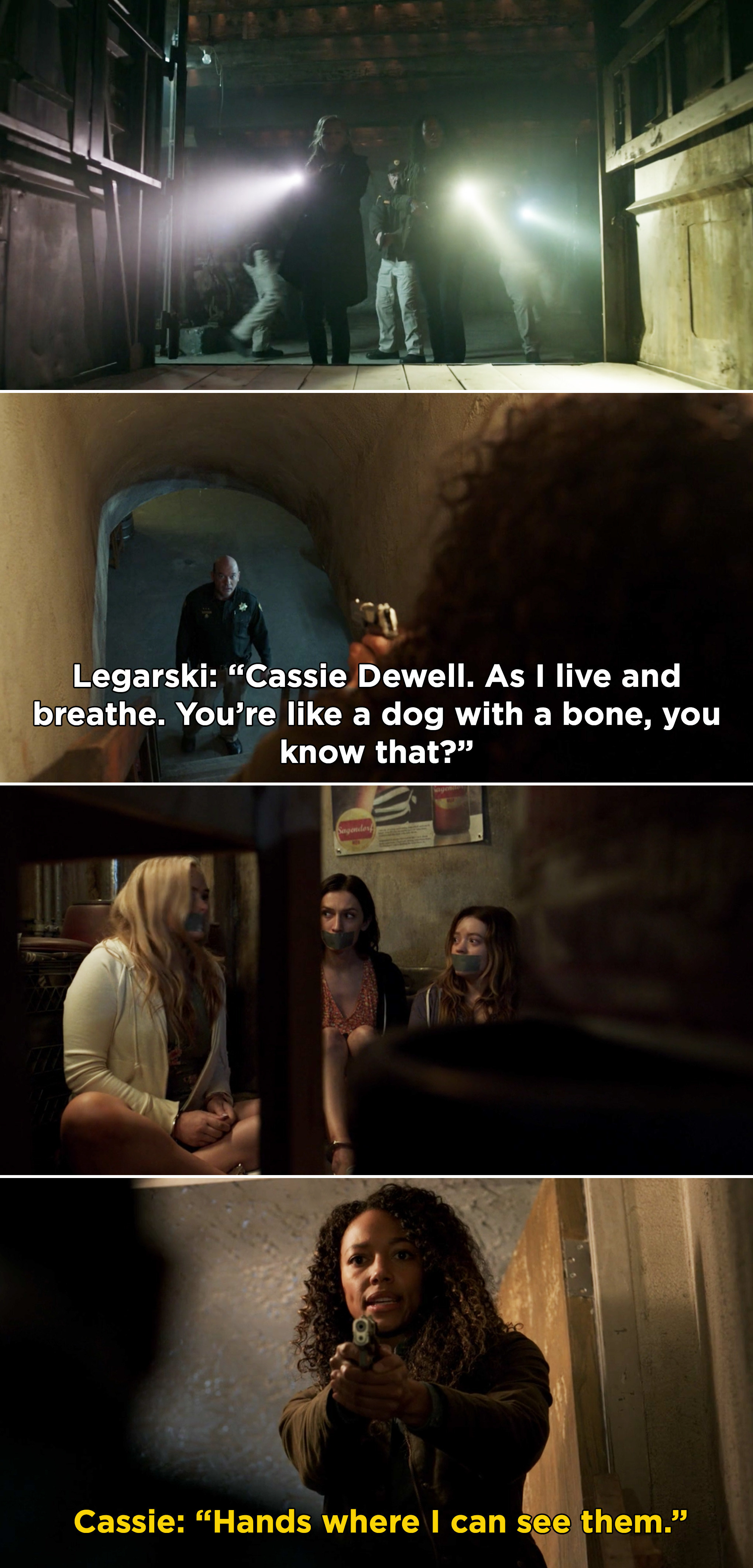 Legarski saying, &quot;Cassie Dewell. As I live and breathe. You&#x27;re like a dog with a bone&quot; and Danielle, Grace, and Jerrie tied up