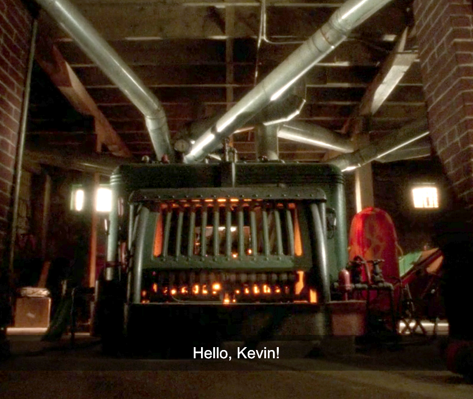 A scary looking furnace in the basement saying, &quot;Hello, Kevin!&quot;