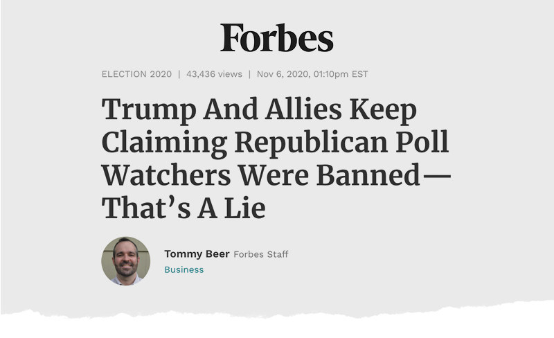 A Forbes headline reads: &quot;Trump and allies keep claiming Republican poll watchers were banned — that&#x27;s a lie&quot;