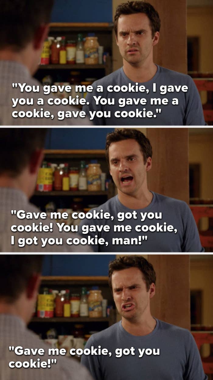 Nick says, &quot;You gave me a cookie, I gave you a cookie, you gave me a cookie, gave you cookie, gave me cookie, got you cookie, you gave me cookie, I got you cookie, man, gave me cookie, got you cookie&quot;