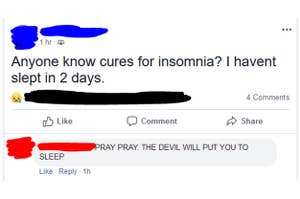 facebook post reading anyone know cures for insomina i haven't slept in 2 days and then pray pray the devil will put you to sleep