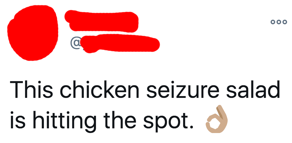 tweet reading this chicken seizure salad is hitting the spot