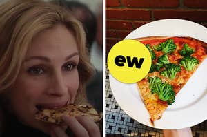 Julia Roberts is on the left eating pizza with a broccoli slice labeled, "ew"