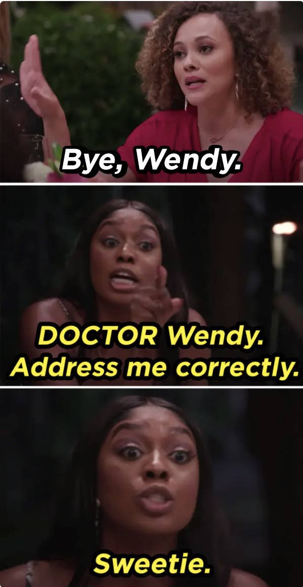 one woman with curly hair holds her hand up and says "bye wendy," while the other stands up, points and says "DOCTOR wendy. address me correctly sweetie"