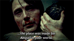 Hannibal tells Will &quot;the place was made for Abigail in your world&quot;