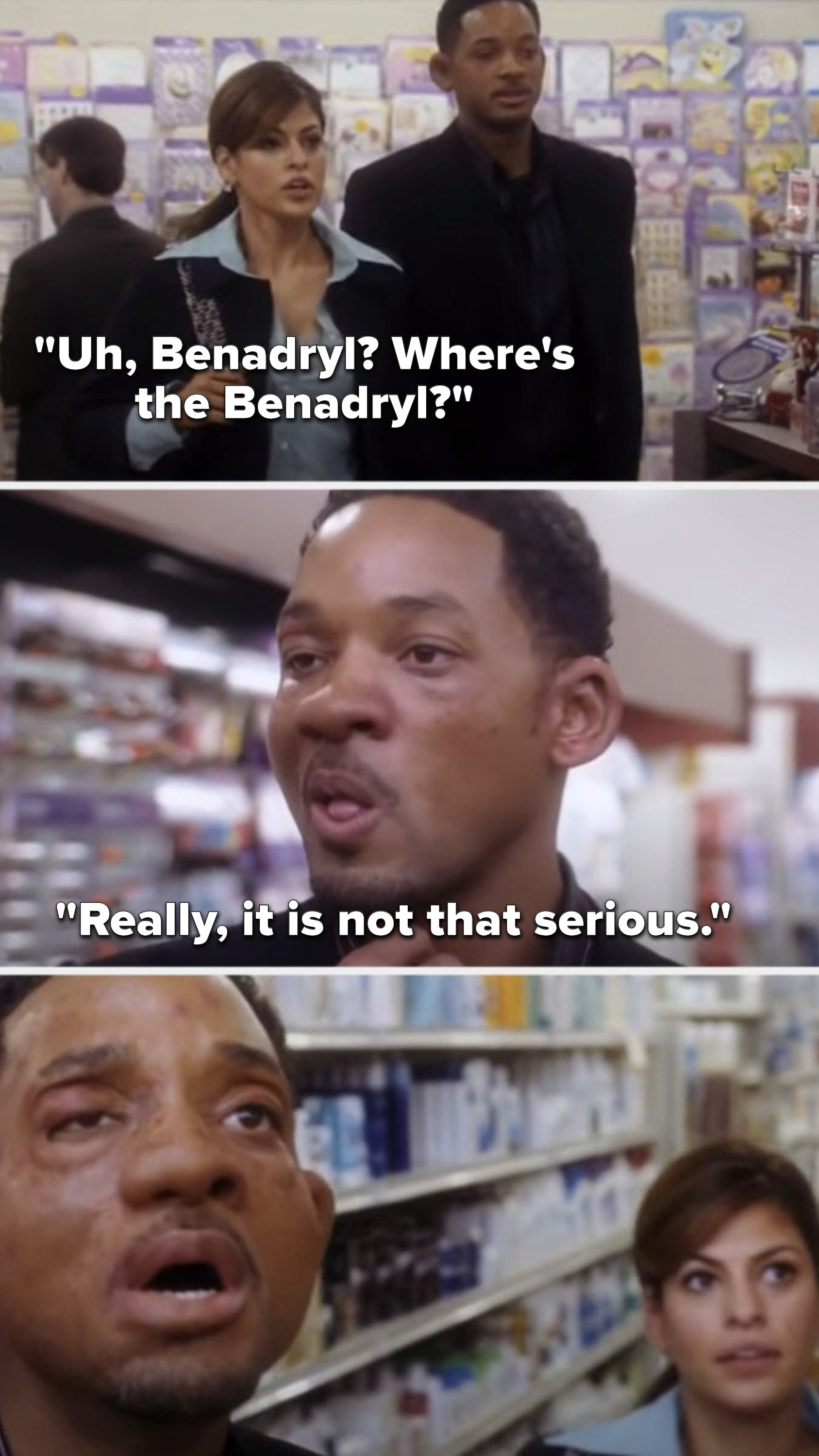 In a pharmacy, Sara says, &quot;Uh, Benadryl, where&#x27;s the Benadryl,&quot; and while his face swells up so much, Hitch says, &quot;Really, it is not that serious&quot;