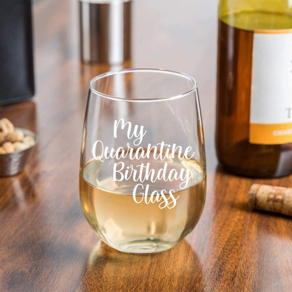 The stemless glass with &quot;my quarantine birthday glass&quot; text in the center