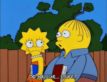 Gif of Ralph Wiggum from The Simpsons asking Lisa, &quot;Do you like...stuff?&quot;