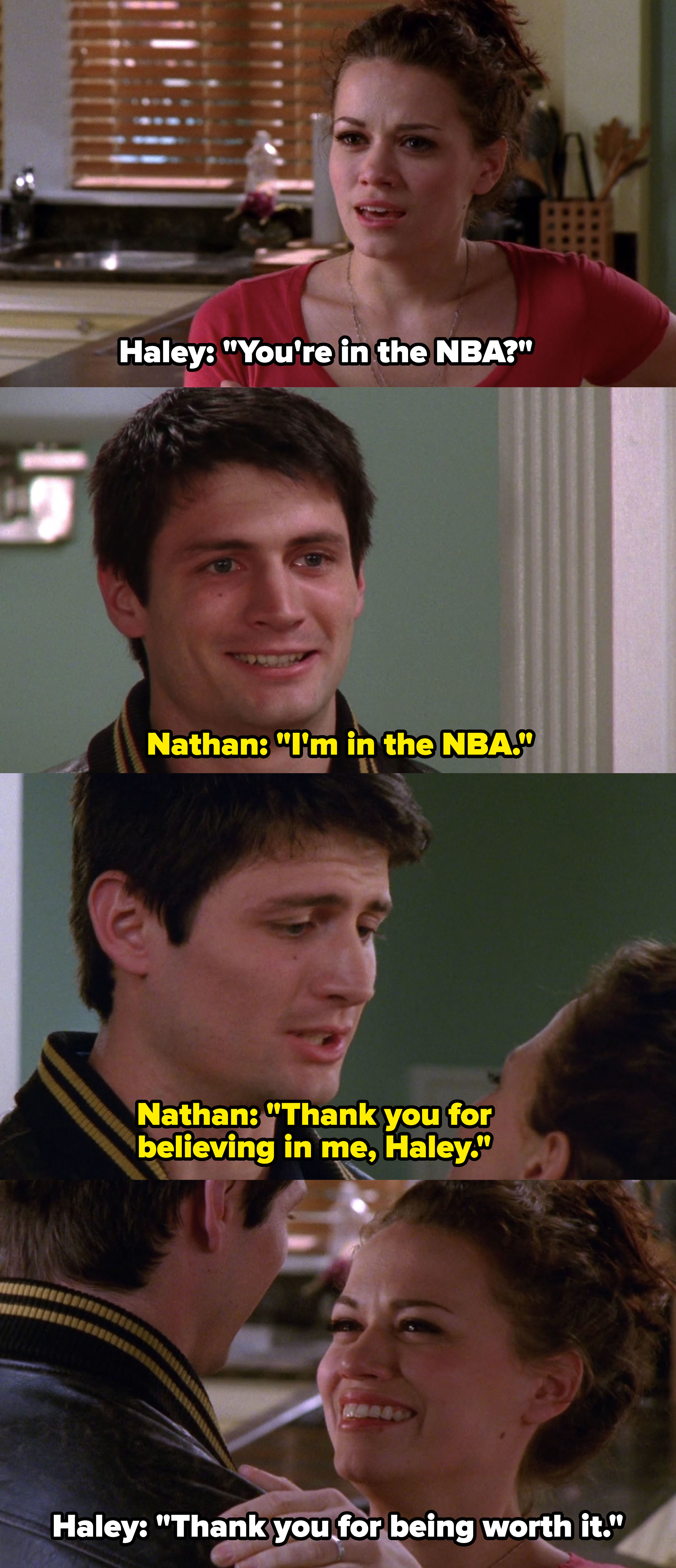 Nathan thanks Haley for believing in him, Haley replies, &quot;Thank you for being worth it&quot;