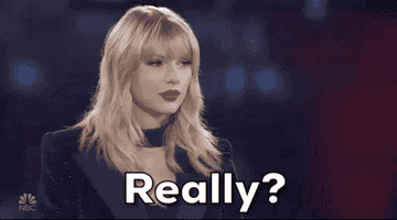 Taylor Swift saying, &quot;Really?&quot;