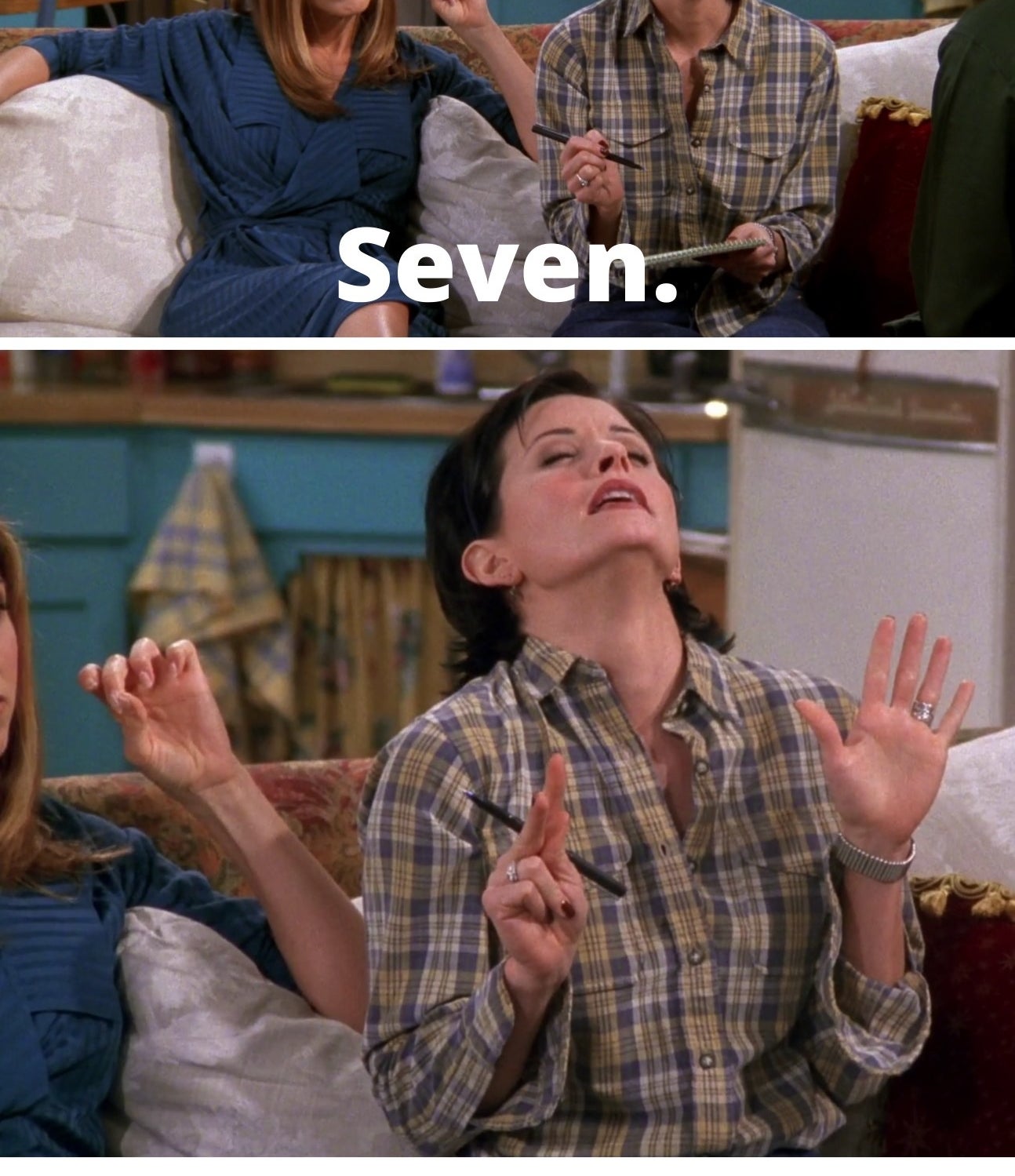 Monica saying, &quot;Seven&quot; and Monica holding up seven fingers