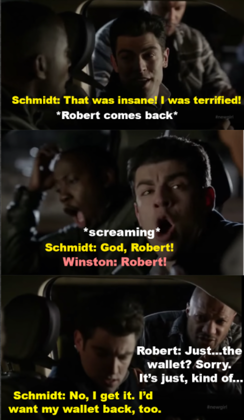 Schmidt says he was terrified, but then Robert comes back and they get scared — only he just wants his wallet back