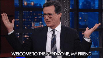 A gif of Stephen Colbert saying welcome to the nerd zone, my friend