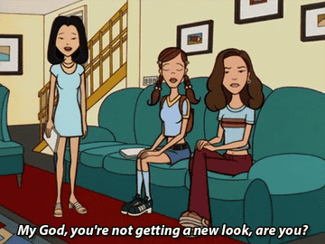 Gif from Daria &quot;My God, you&#x27;re not getting a new look are you?&quot;