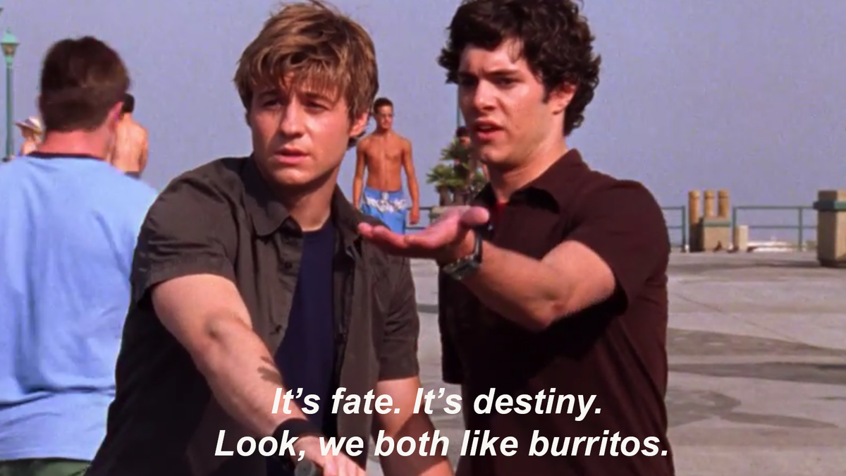 Seth to Ryan about Summer: &quot;It&#x27;s fate, it&#x27;s destiny, we both like burritos&quot;