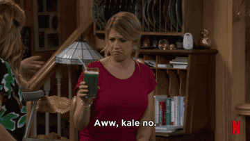 Stephanie says, &quot;Aww, kale no,&quot; as she takes a green smoothie on Fuller House