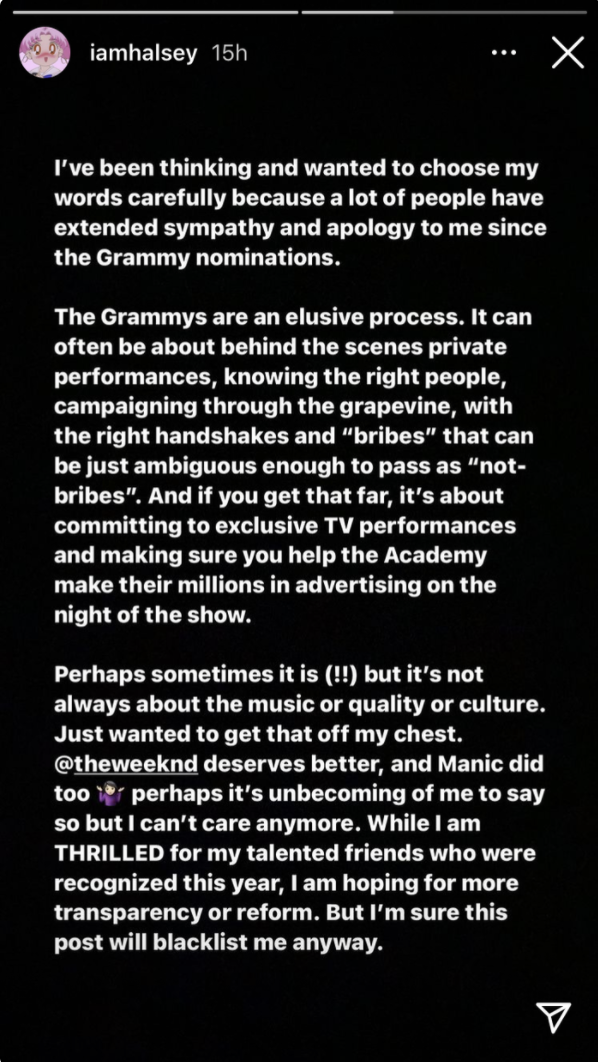 Halsey saying the Grammys are about knowing the right people and campaigning, and that her and The Weeknd deserve better, but she's proud of the people who were nominated