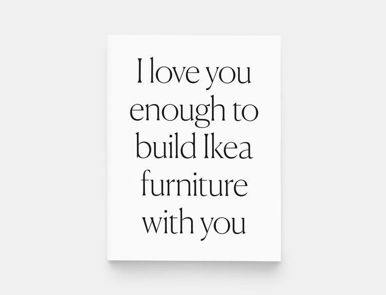 The card, which is black type on plain white card stock, and reads "I Love you enough to build Ikea furniture with you"