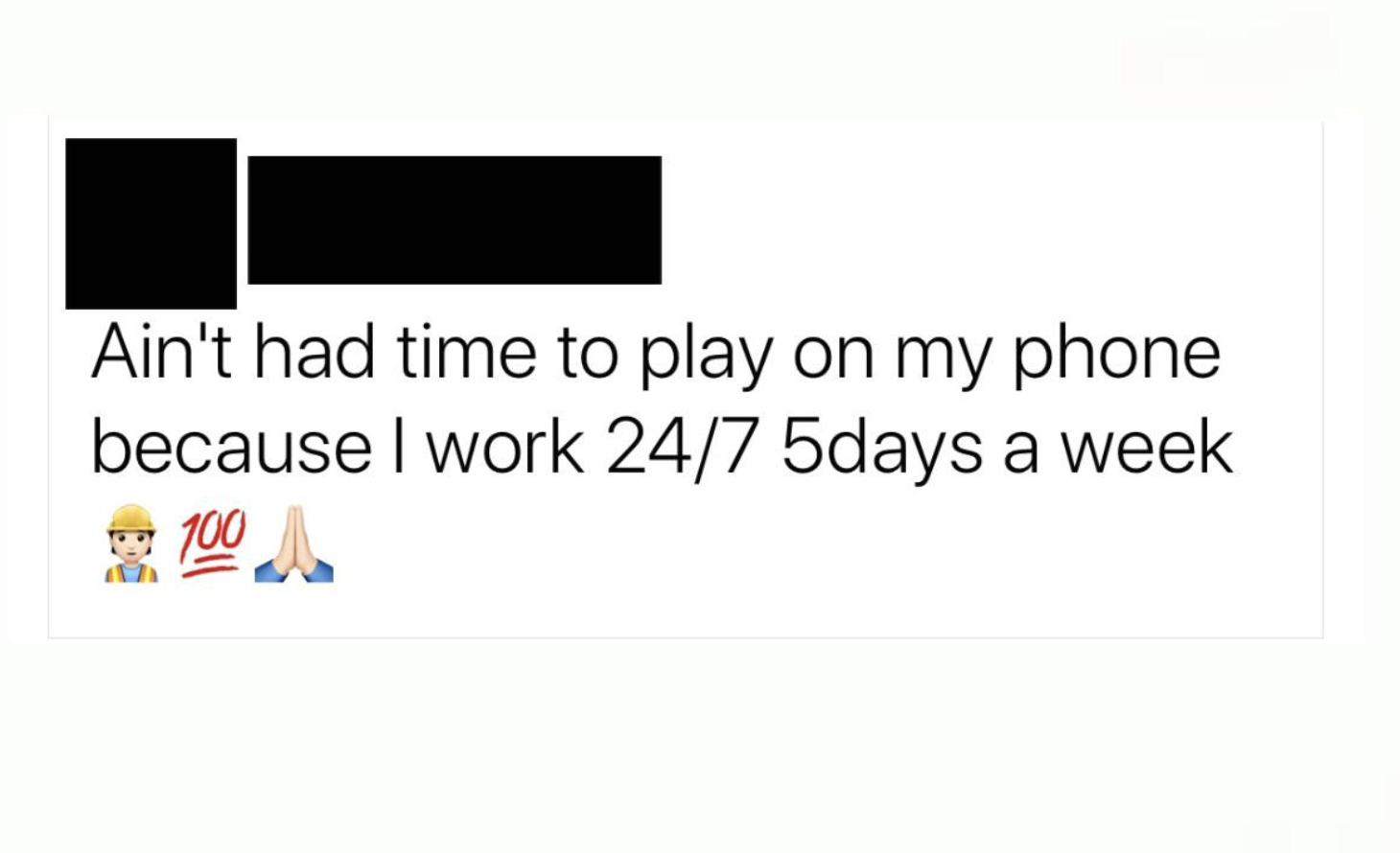 facebook post reading ain&#x27;t had time to play on my phone because i work 24/7 5 days a week