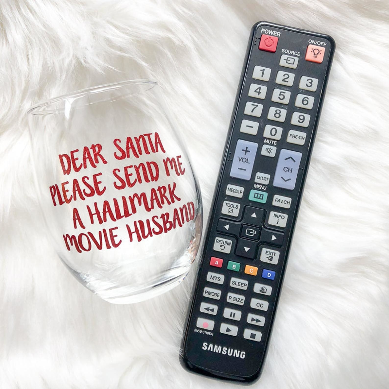 the wine glass with &quot;dear santa please send me a hallmark movie husband&quot; in red