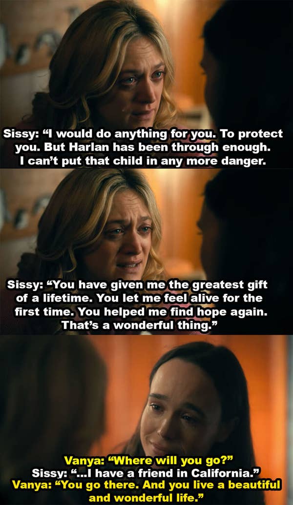 Sissy thanks Vanya for helping her feel alive and hopeful and free, then says she&#x27;s going to California and can&#x27;t put her son in any more danger. Vanya tells her to go and have a wonderful life