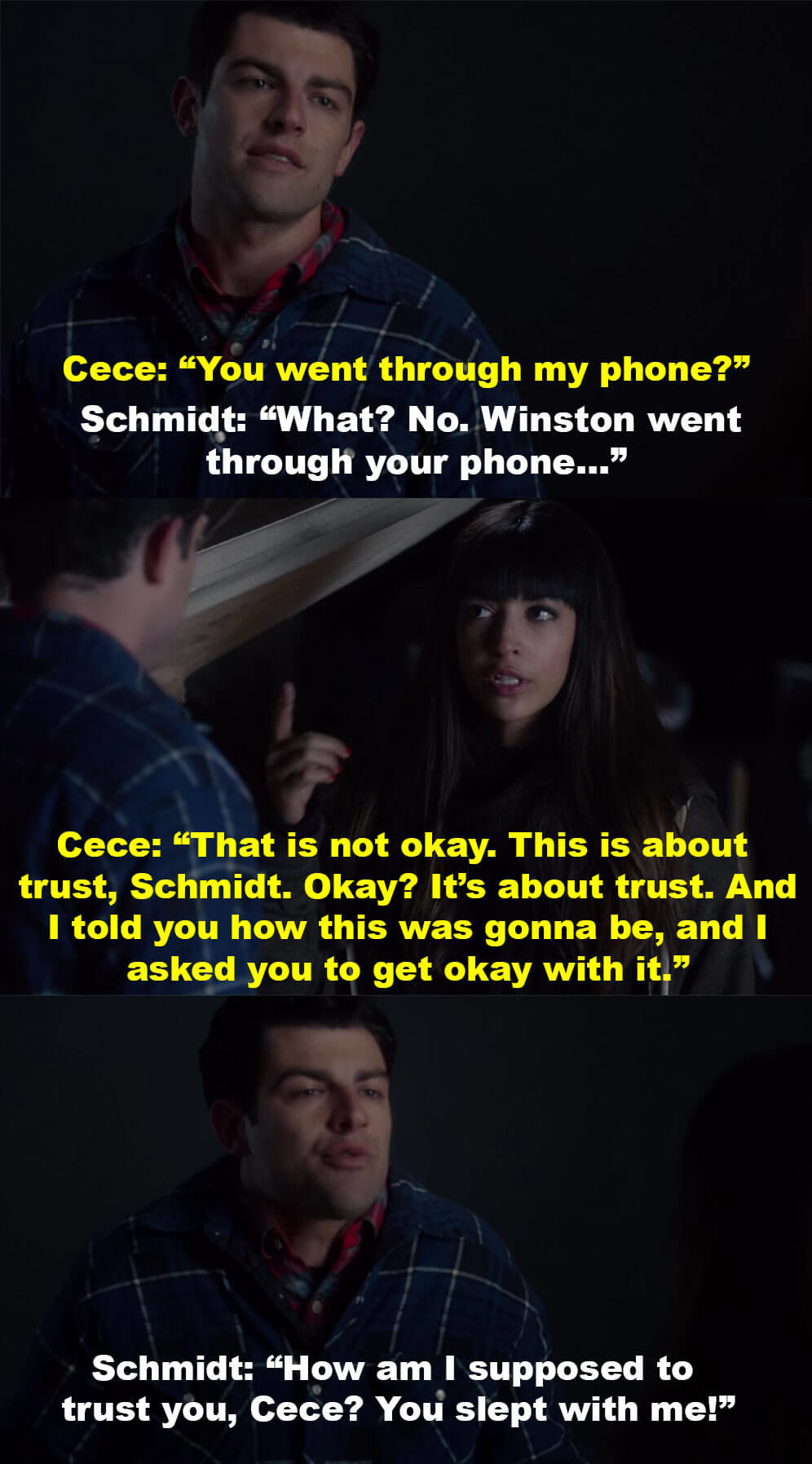 Cece realizes Schmidt went through her phone, and says it&#x27;s not okay and this relationship is about trust. Schmidt asks how he&#x27;s supposed to trust her when she slept with him