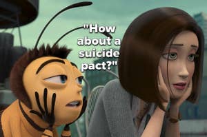 In Bee Movie, Barry suggests a suicide pact to Vanessa