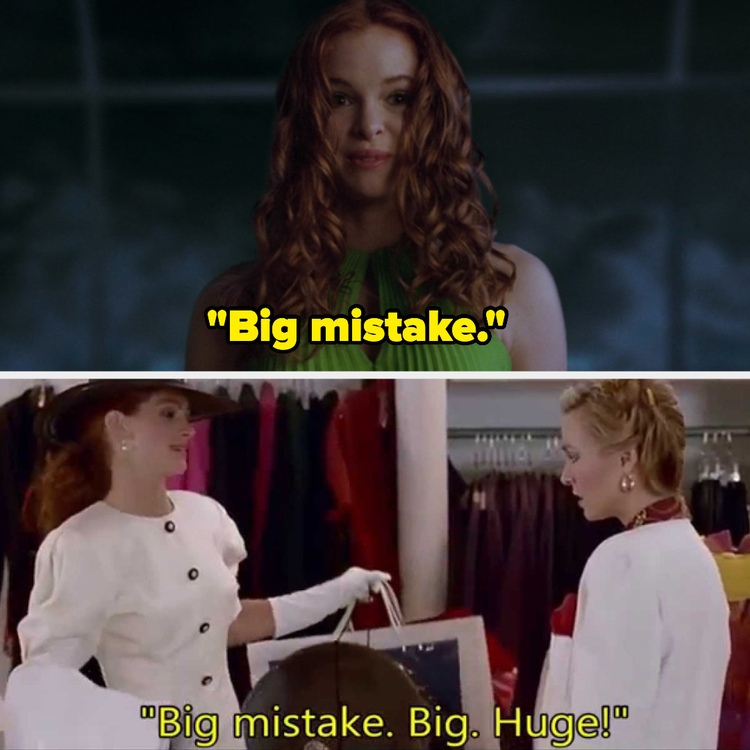 Layla saying &quot;Big mistake&quot; and Vivian from Pretty Woman saying &quot;Big mistake. Big. Huge!&quot; 