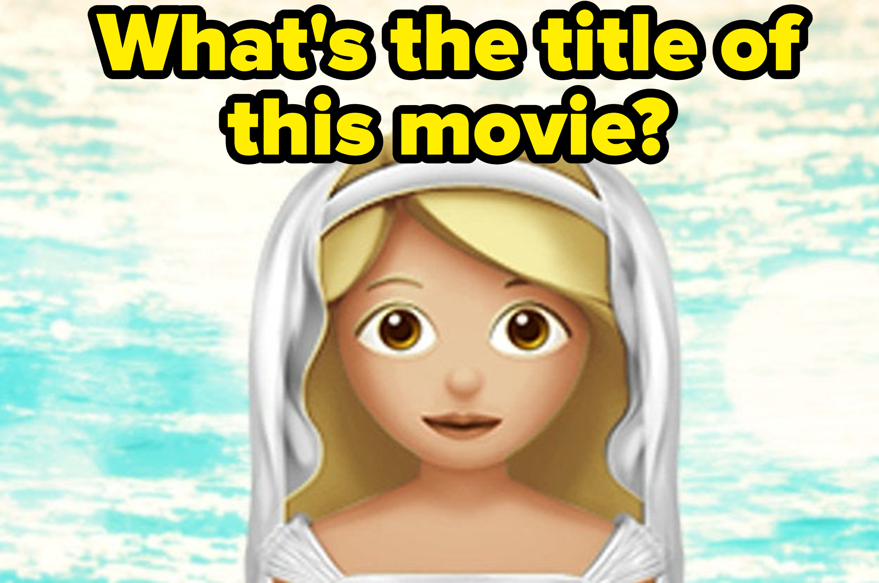 女人的emoji婚纱。在图像问题,上面写着“你们# x27;这部电影的标题?“