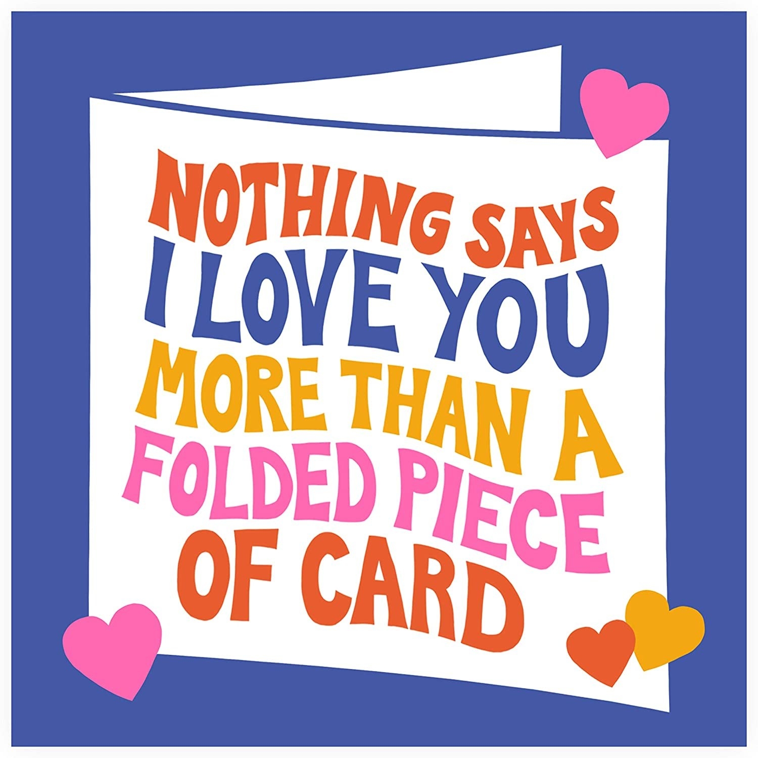 A purple and white card with "Nothing says I love you more than a folded piece of card" written in multicolored retro font