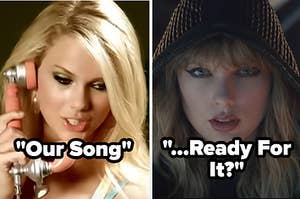 Taylor Swift "Our Song" and "...Ready For It?"