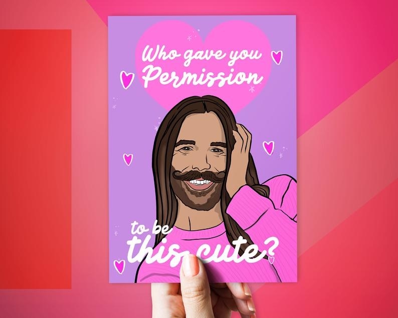 A purple card with a drawing of Jonathan Van Ness from "Queer Eye," and "Who gave you permission to be this cute?" written in white script