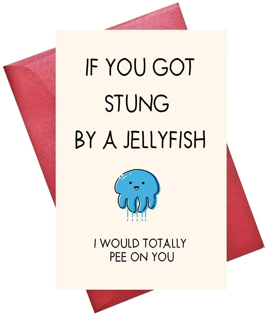 A beige card with a cartoon drawing of a jellyfish, and &quot;If you got stung by a jellyfish, I would totally pee on you&quot; written on it in black