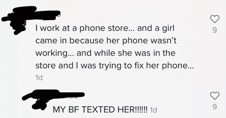 Comment saying, &quot;I work at a phone store and a girl came in her phone wasn&#x27;t working. My BF texted her while I was trying to fix her phone.&quot;