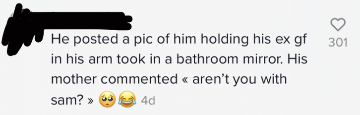 Comment saying, &quot;His mother commented, &#x27;Aren&#x27;t you with Sam&#x27; on a pic of him with his ex gf.&quot;