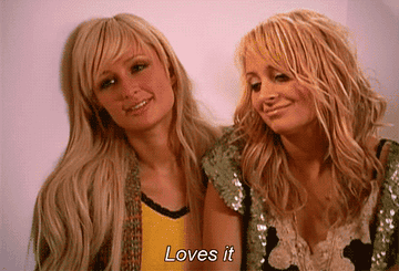 Paris Hilton and Nicole Richie saying, &quot;Loves it&quot;