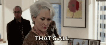 Miranda priestly in the devil wears prada turning away and saying, &quot;that&#x27;s all&quot;