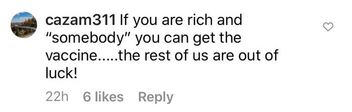 A commenter wrote &quot;If you are rich and somebody you can get the vaccine....the rest of us are out of luck&quot;