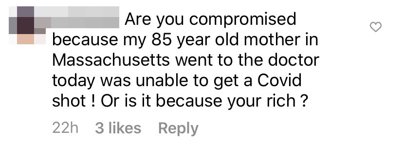 &quot;Are you compromised because my 85 year old mother in Massachusetts went to the doctor today was unable to get a Covid shot! Or is it because you're rich?