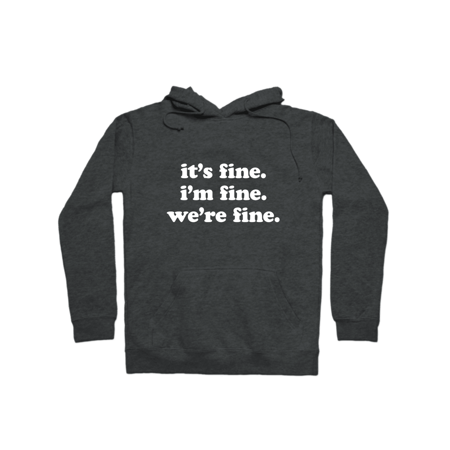 the sweater in gray with &quot;it&#x27;s fine. i&#x27;m fine. we&#x27;re fine.&quot; written on it 