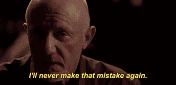 Gif of Mike Ehrmantraut from Breaking Bad saying, &quot;I&#x27;ll never make that mistake again&quot;