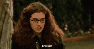 Annie in The Princess Diaries incredulously saying &quot;Shut up!&quot;