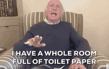 Character saying, &quot;I have a whole room full of toilet paper&quot;